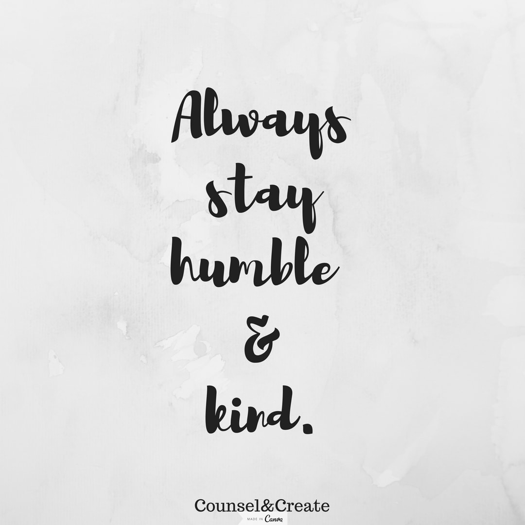 HUMBLE AND KIND.  5 Quotes to Inspire your School Counseling Journey-Counsel&Create
