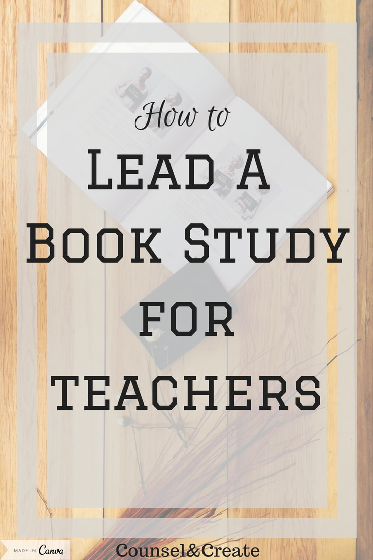 How to Lead a Book Study for Teachers-Counsel&Create